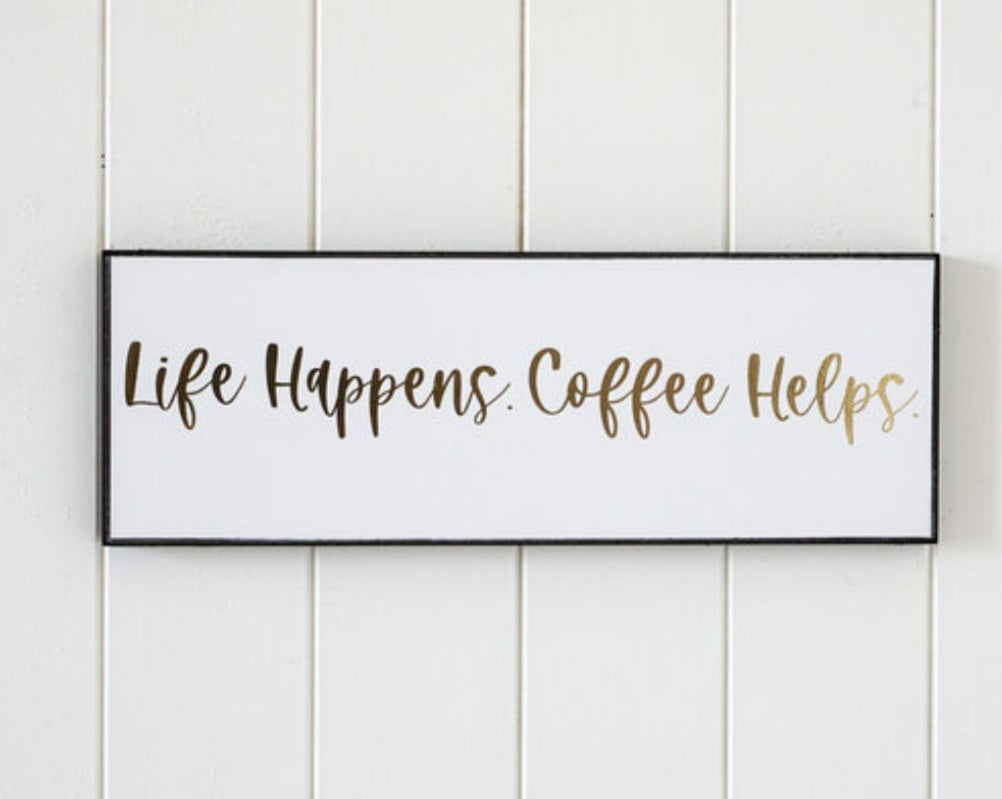 Wall Plaque - Life Happens Coffee Helps